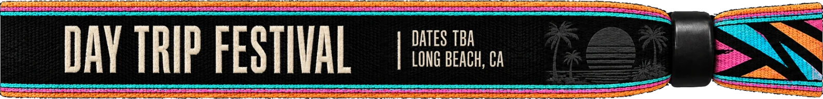 Day Trip Festival: dates to be announced, Long Beach, CA